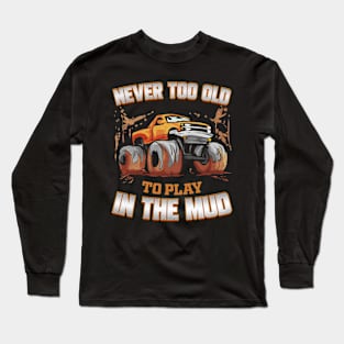 Mud Bogging Play in the Dirt Mudding Racing Long Sleeve T-Shirt